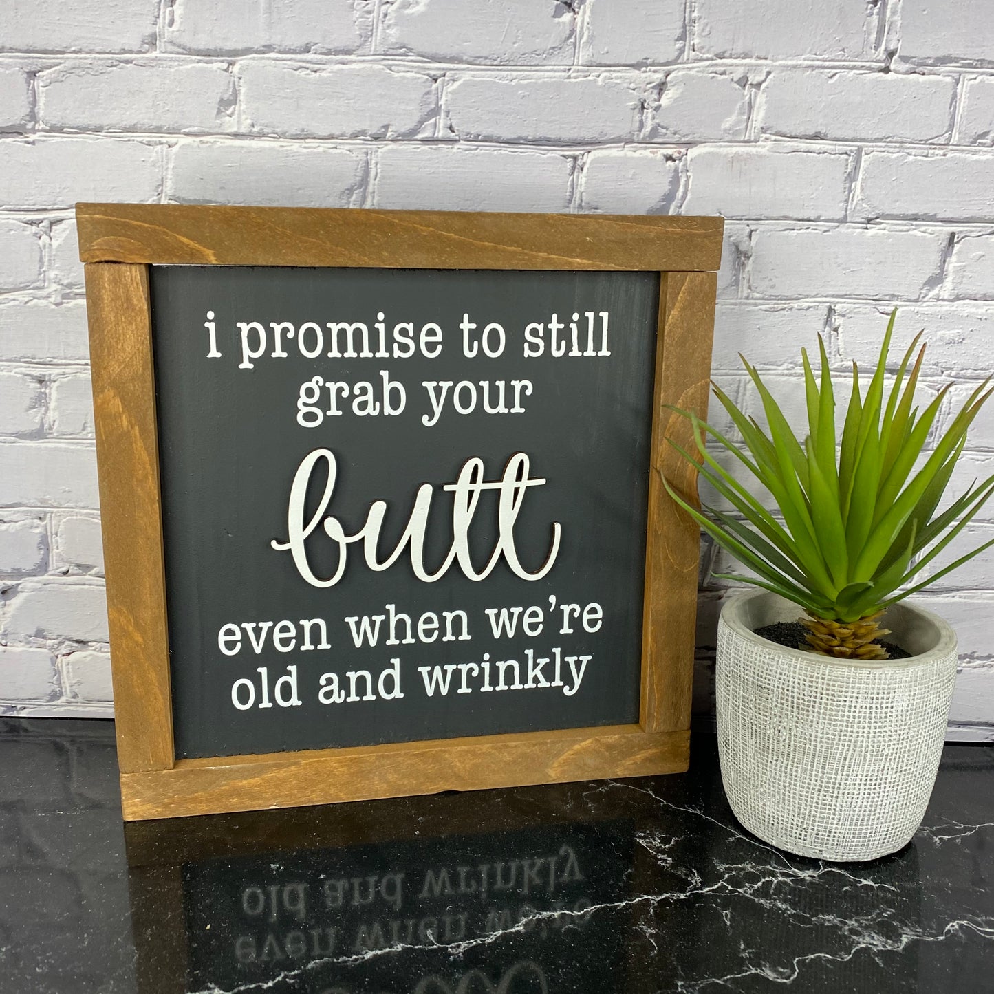 I Promise to Grab Your Butt Even When We're Old and Wrinkly