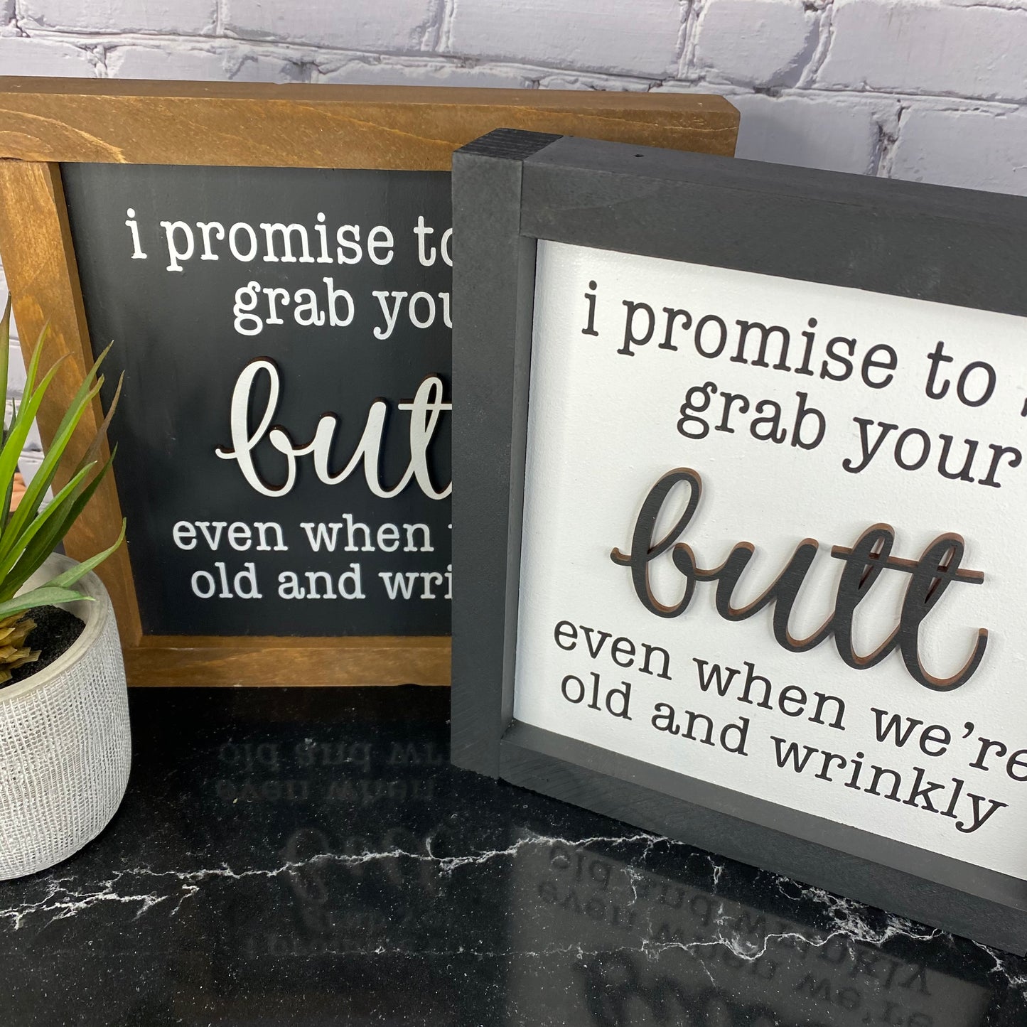 I Promise to Grab Your Butt Even When We're Old and Wrinkly