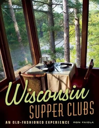 Wisconsin Supper Clubs: An Old Fashioned Experience (Original)