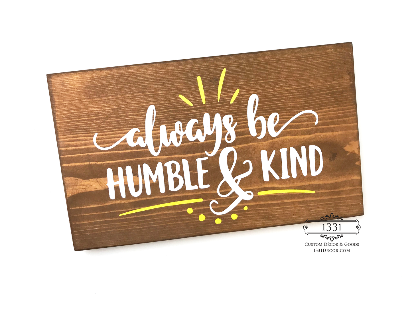 Always Be Humble and Kind Inspirational Sign