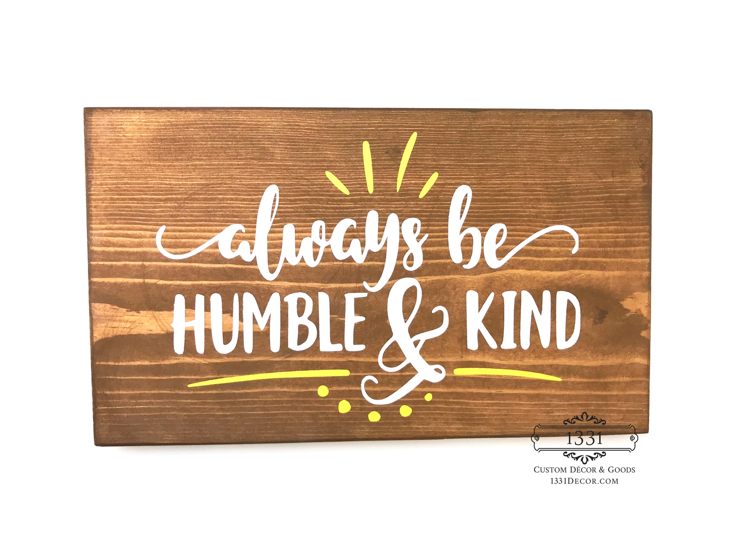 Always Be Humble and Kind Inspirational Sign